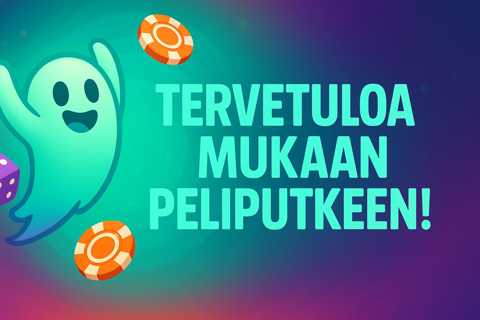 TERVETULOA MUKAAN PELIPUTKEEN